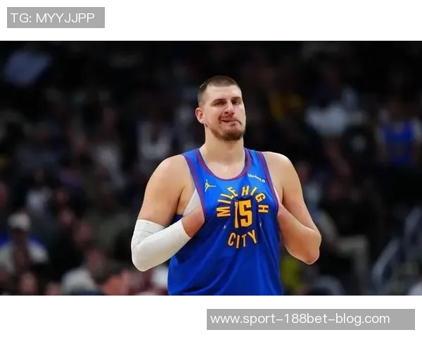 约基奇强势表现进攻篮板数创掘金队史新高引发热议 约基奇强势表现进攻篮板数创掘金队史新高引发热议